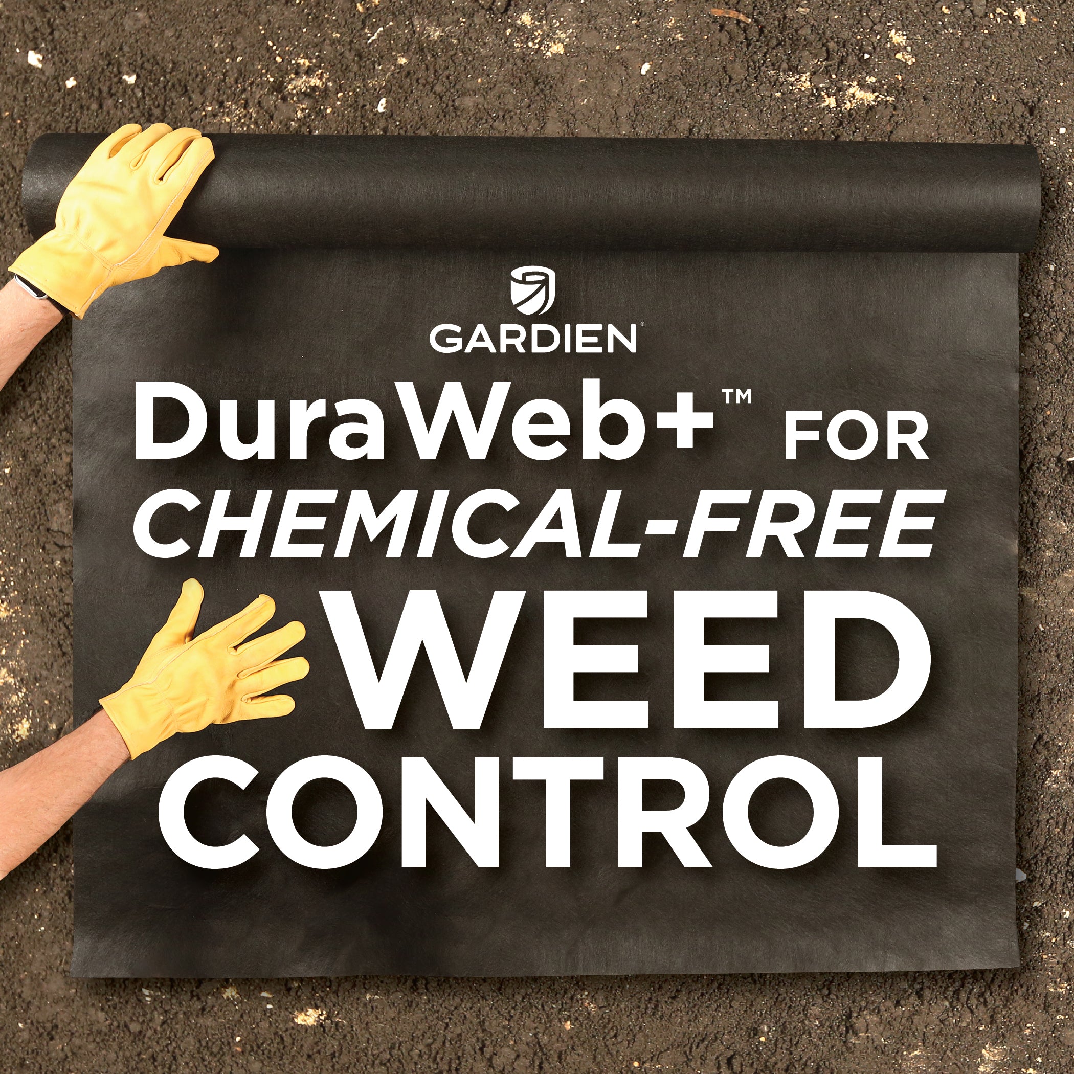Gloved hands unrolling Gardien DuraWeb+ weed control fabric above bare soil. Text reads "Gardien DuraWeb+ for Chemical-Free Weed Control."