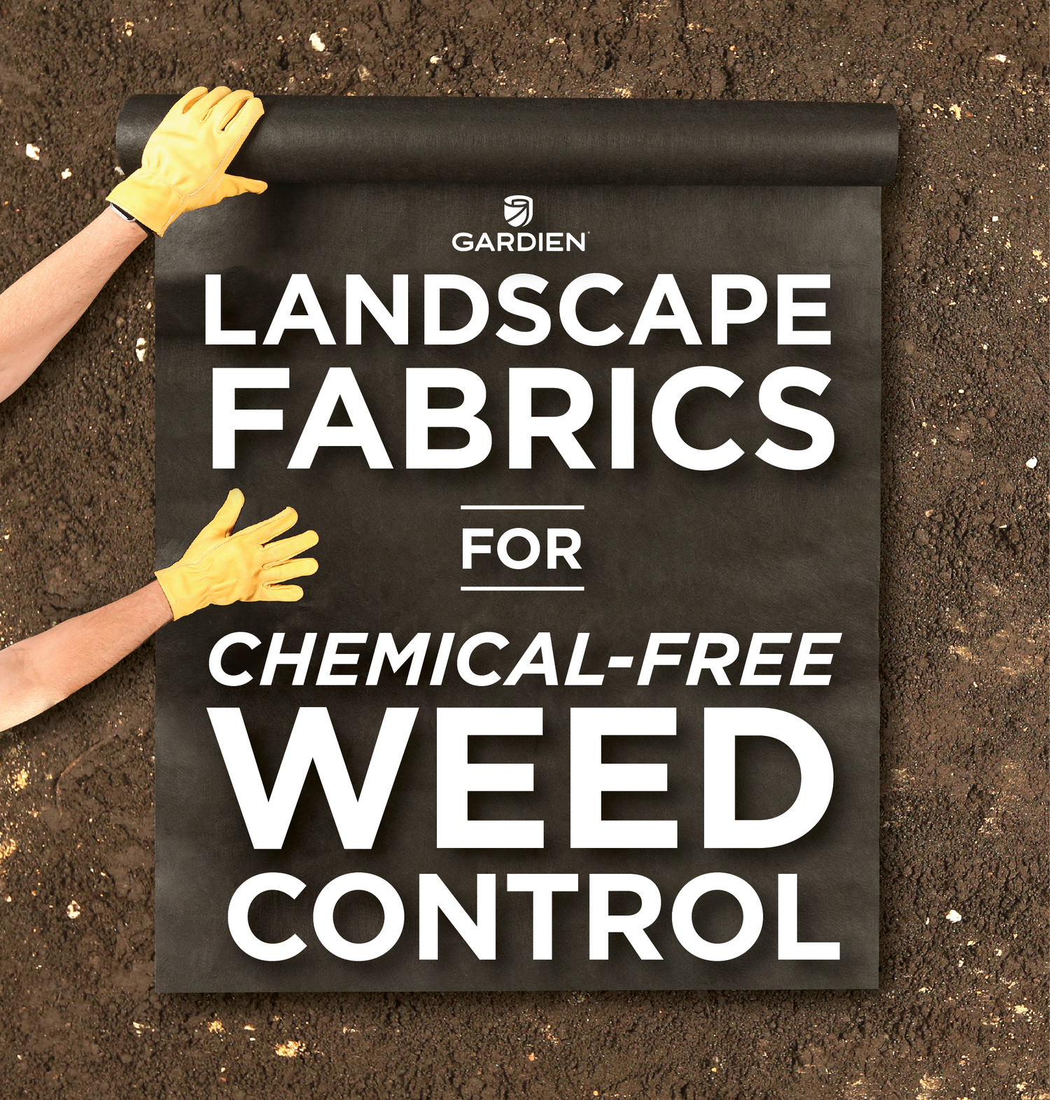 Roll of landscape fabric with text about chemical-free weed control, held by a person wearing yellow gloves on a brown soil background.