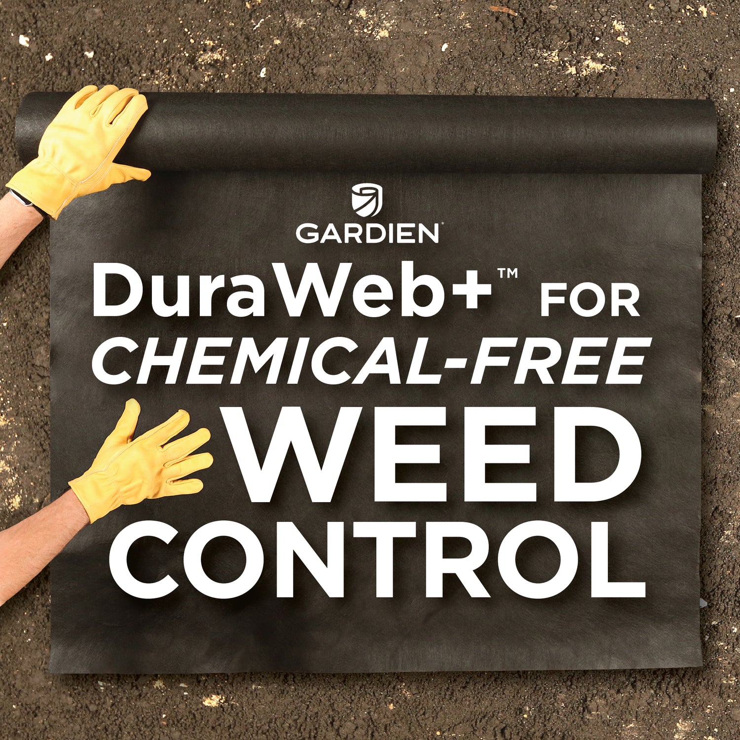 Gloved hands unrolling Gardien DuraWeb+ weed control fabric above bare soil. Text reads "Gardien DuraWeb+ for Chemical-Free Weed Control."